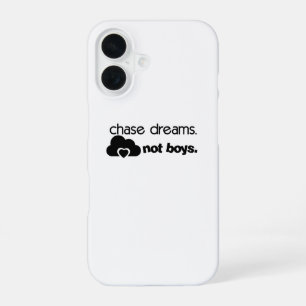 Chase Dreams, Not Boys iPhone 16 Case