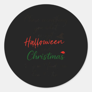 Chase Everything You Want Except Halloween And Chr Classic Round Sticker