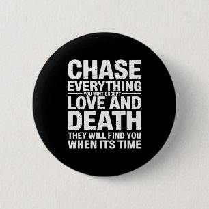Chase Everything You Want Except Love And Death En 2 Inch Round Button