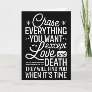 Chase Everything You Want Except Love And Death En Card