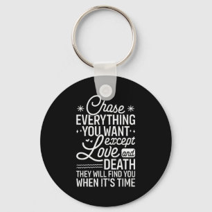 Chase Everything You Want Except Love And Death En Keychain
