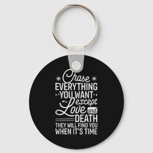 Chase Everything You Want Except Love And Death En Keychain