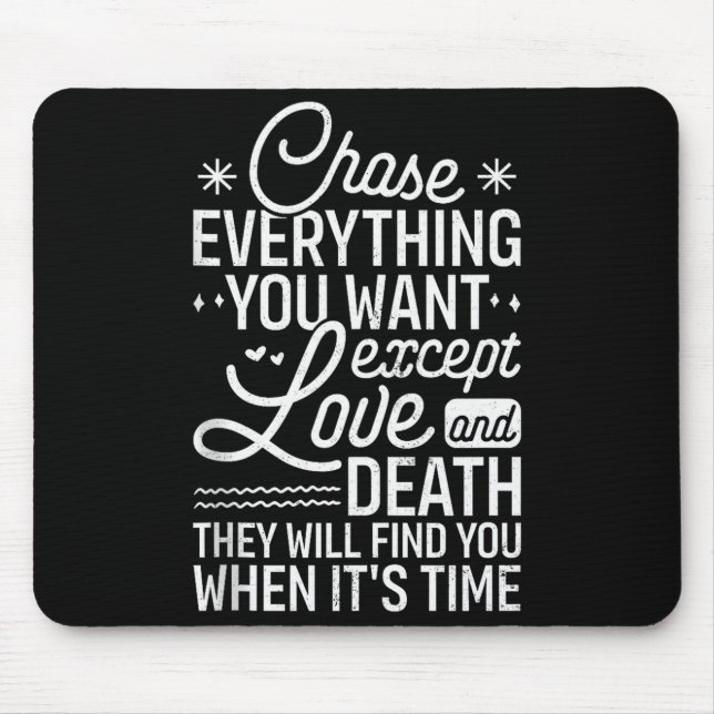 Chase Everything You Want Except Love And Death En Mouse Pad (Front)