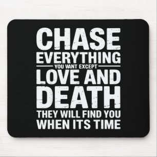Chase Everything You Want Except Love And Death En Mouse Pad
