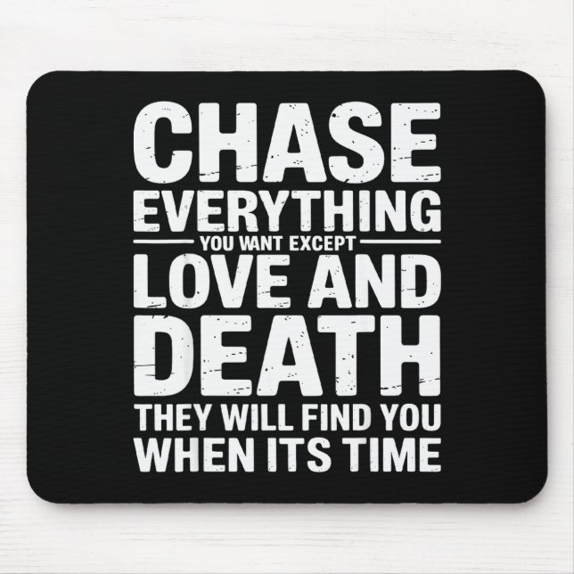 Chase Everything You Want Except Love And Death En Mouse Pad (Front)