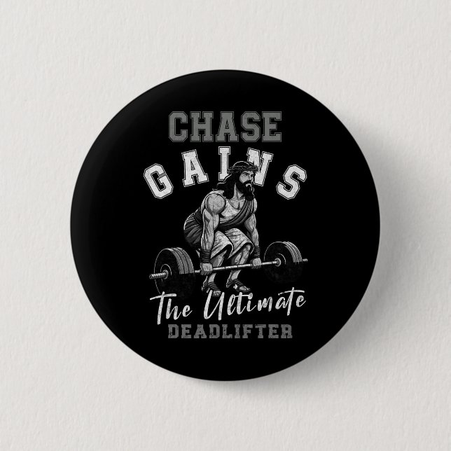 Chase Gains Jesus The Ultimate Deadlifter Funny Mo 2 Inch Round Button (Front)