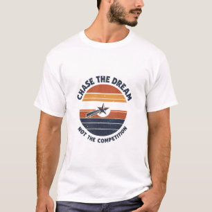 Chase The Dream Not The Competition Retro Vintage  T-Shirt