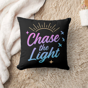 Chase the Light Motivational Quote Throw Pillow