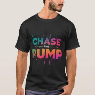 Chase the Pump T-Shirt