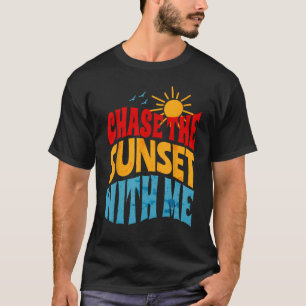 Chase the Sunset with me Retro Vibes for Summer Va T-Shirt