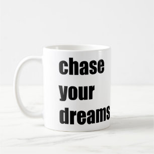 Chase your dreams coffee mug