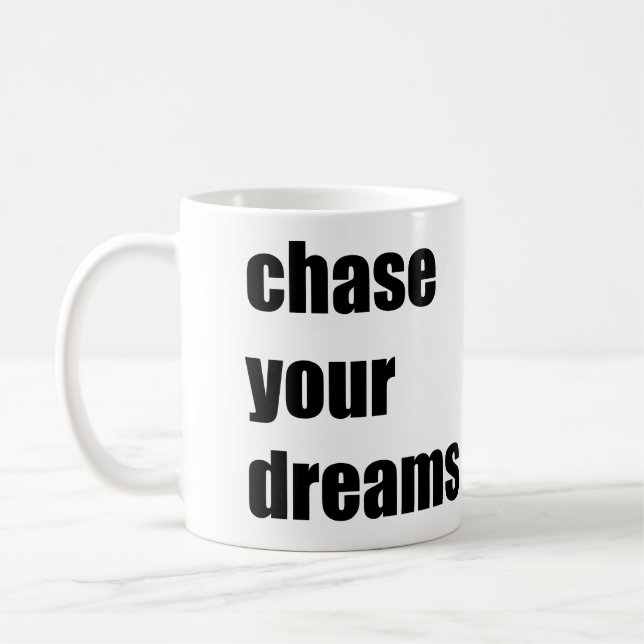 Chase your dreams coffee mug (Left)