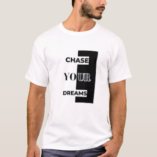Chase Your Dreams Shirt   Motivational Inspiration