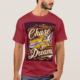 Chase your dreams T-Shirt
