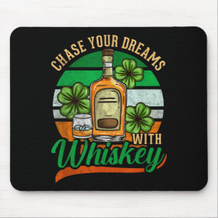 Chase Your Dreams With Whiskey St. Patrick's Day C Mouse Pad