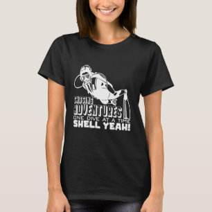Chasing Adventures One Dive at a Time, Shell Yeah_ T-Shirt