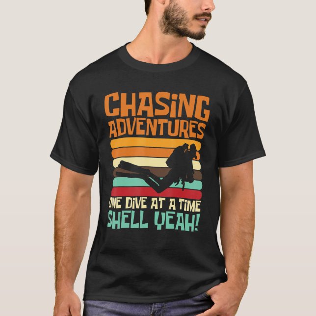 Chasing Adventures One Dive at a Time, Shell Yeah_ T-Shirt (Front)