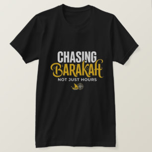 Chasing Barakah Not Just Hours - Muslim Men  T-Shirt