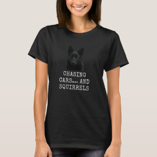 Chasing Carsu2026 And Squirrels Funny Dog Dad and  T-Shirt