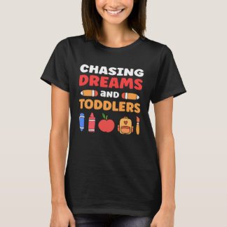 Chasing Dreams And Toddlers Childcare Daycare Prov T-Shirt
