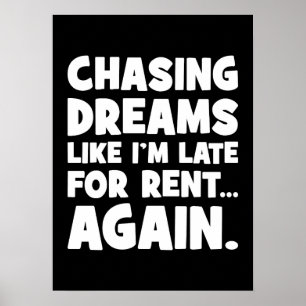 Chasing Dreams Like I’m Late for Rent Again, Funny Poster