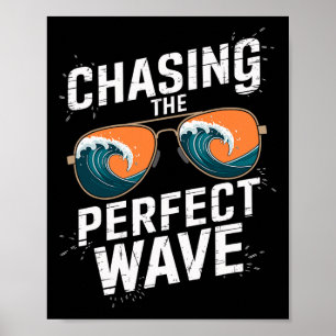 Chasing The Perfect Wave Surfing - Beach Adventure Poster