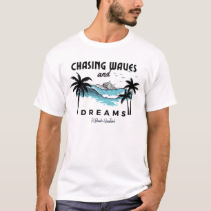 Chasing Waves and Dreams  T-Shirt