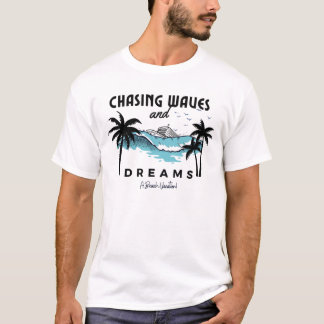 Chasing Waves and Dreams  T-Shirt