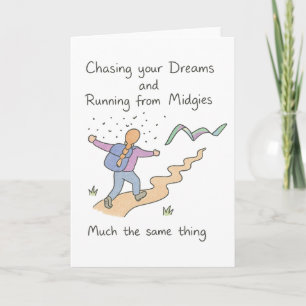 chasing your dreams and running from midgies card
