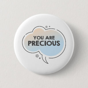 Chat cloud and motivational text you are precious 2 inch round button