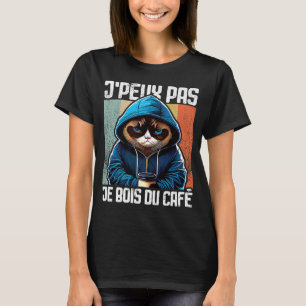 Chat J'Peux Pas I j'peux pas je bois du café 1 T-Shirt
