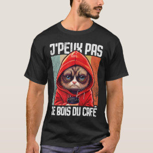 Chat J'Peux Pas I j'peux pas je bois du café  2 T-Shirt