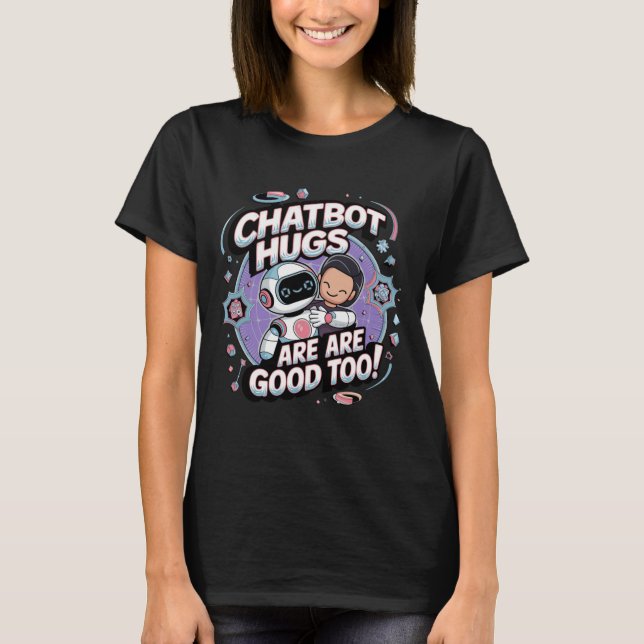 Chatbot Hugs Are Good Too Ai Robots 챗봇 허그도 좋아요 T-Shirt (Front)
