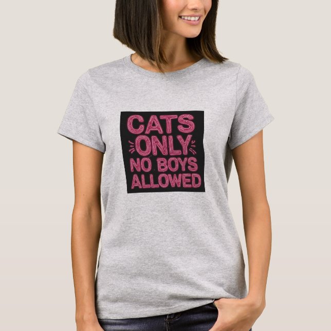 Chats Seulement Aucun Garçon Autorisé T-Shirt (Devant)