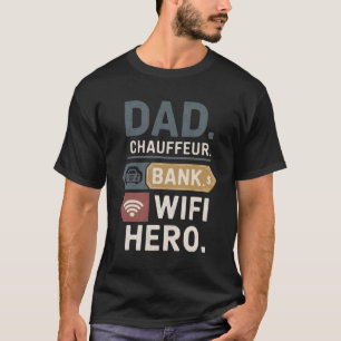 Chauffeur. Bank. WiFi Hero. – Father’s Day Graphic T-Shirt