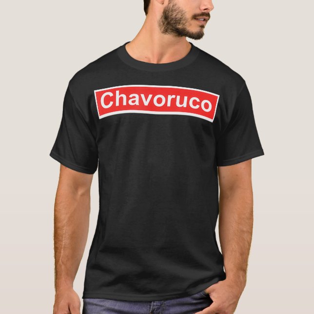 Chavoruco Mexican Humour T-Shirt (Front)