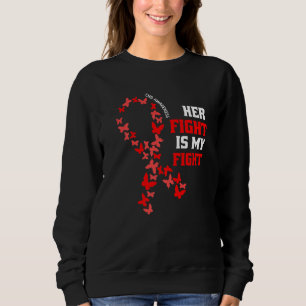 Chd Awareness Wear Red Her Fight Is My Fight Red R Sweatshirt