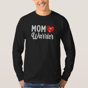 CHD Warrior Mom Congenital Heart Disease CHD Mom P T-Shirt