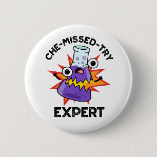 Che-missed-Try Funny Science Chemistry Pun  2 Inch Round Button