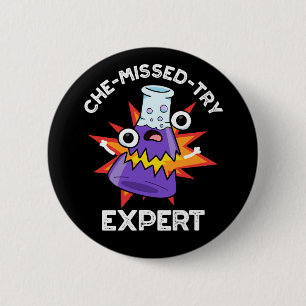 Che-missed-Try Funny Science Chemistry Pun Dark BG 2 Inch Round Button
