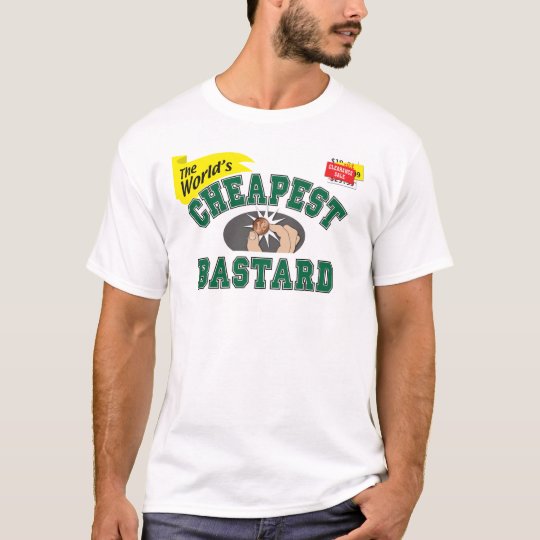 Cheap Bastard T-Shirt | Zazzle.ca