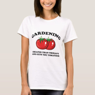 Cheaper Than Therapy And Gets You Tomatoes T-Shirt