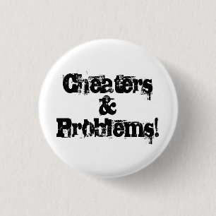 Cheaters and problems 1 inch round button