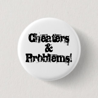 Cheaters and problems 1 inch round button