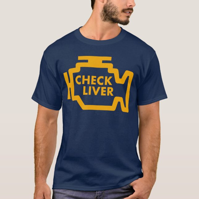 Check Liver Light Funny Drinking friend T-Shirt (Front)