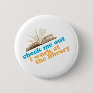 Check Me Out I Work at The Library 2 Inch Round Button