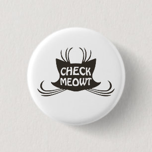 Check Meowt Kitty Cat Meow 1 Inch Round Button