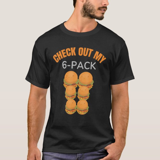 Check Out My 6 Pack Hamburger Six Pack Ab Fitness  T-Shirt (Front)