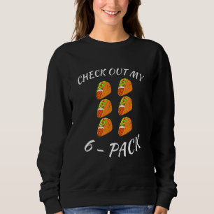 Check Out My 6 Pack Tacos Workout Six Pack Tacos Sweatshirt