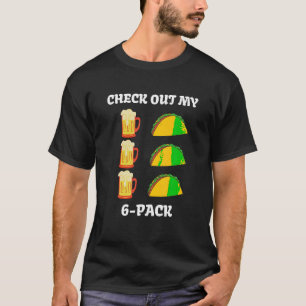 Check Out My 6 Six Pack Tacos Beer Funny Fitness T T-Shirt